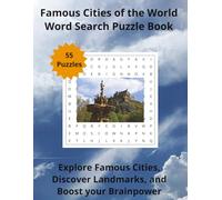Famous Cities of the World Word Search Puzzle Book: Explore Famous Cities, Discover Landmarks, and Boost your Brainpower | 8.5 x 11 | 110 Pages | 55 Puzzles (Travel & Discovery)