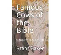 Famous Cows of the Bible: Six Studies for Adult Small Groups