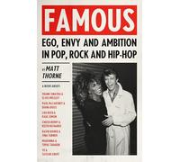 Famous: Ego, Envy and Ambition in Pop, Rock and Hip-Hop