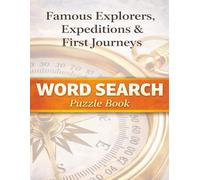 Famous Explorers, Expeditions & First Journeys: Legendary Voyages and the Age of Discovery. A Word Search puzzle Book (Travel & Discovery)