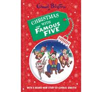 Famous Five: Christmas with the Famous Five : A Christmas collection filled with festive fun by Enid Blyton with a brand-new story by Chris Smith