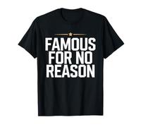 Famous For No Reason Self-Irony Social Media Design Trendy T-Shirt