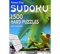Famous Frog Sudoku 1,500 Hard Puzzles With Solutions: A Beach Bum Series 2 Book: Volume 27 (Beach Bum Sudoku Series 2)