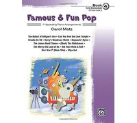 Famous & Fun Pop, Book 4 (Early Intermediate): 11 Appealing Piano Arrangements by Carol Matz (2006) Paperback