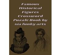 Famous Historical Figures Crossword Puzzle Book: 100 Large Print Puzzles About Leaders, Inventors, and Explorers