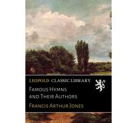 Famous Hymns and Their Authors