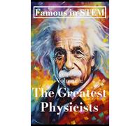 Famous in STEM: The Greatest Physicists