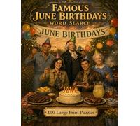 Famous June Birthdays Word Search: 100 Large Print Puzzles Featuring Ten Remarkable Lives Born in the Sixth Month (Famous Birthdays)