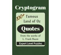 Famous Land of Oz Quotes Cryptogram Puzzle Book: Cryptograms about Famous Quotes from L. Frank Baum stories| 6x9 inches |100+ Quotes… Gift for ... and Leisure Times (Cryptogram: Famous Quotes)