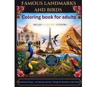 Famous Landmarks and Birds Coloring Book for Adults: Wanderlust Wings - 32 Famous World Landmarks and Beautiful Bird Species: A Relaxing Coloring Gift for Travel and Nature Lovers