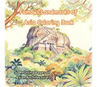 Famous Landmarks of Asia Coloring Book: Explore Iconic Asian Architecture with 50 Easy Coloring Pages Featuring Temples, Castles, Palaces, and Famous Travel Destinations