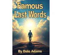 Famous Last Words: Of The World's Most Famous People