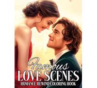 Famous Love Scenes Coloring Book: Romantic Movie Moments Coloring pages featuring Classic Couples and Timeless Story Scenes for Adults seeking Simple Cozy Relaxation