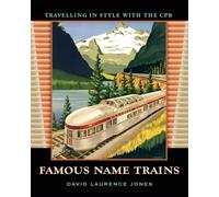 Famous Name Trains: Travelling in Style with the CPR