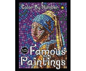 Famous Paintings Color By Number for Adults: 22 World Masterpieces Artwork in Color By Number Mosaics for Adults Relaxation and Stress Relief