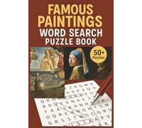Famous Paintings Word Search Puzzle Book: Explore Masterpieces with Easy to Read Word Searches about the Most Famous Paintings | 6x9 Inches, 110 Pages ... Great Gift for Art Lovers and Travel Downtime