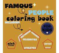 Famous People Coloring Book For Kids: Bold and Easy Designs With Fun Facts about Them. Perfect Gift For Smart Preschoolers To Get Inspired By World ... Athletes, Explorers, Writers, Celebrities...