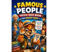 Famous People Trivia Quiz Book for Smart Kids: Multiple-Answer Quizzes About Scientists, Authors, Inventors, Athletes, and Leaders