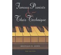 Famous Pianists and Their Technique, New Edition