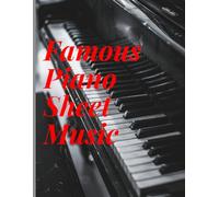 Famous piano sheet music: Masterpieces for Beginners and Advanced Players