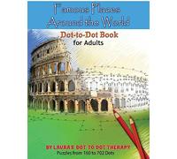 Famous Places Around the World Dot-to Dot Book For Adults: Volume 2 (Dot to Dot Books For Adults)
