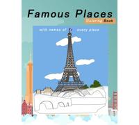 famous places coloring book for kids: Gift Who Loves Famous Places with names to best learning for Boys, Girls & Toddlers with Ages 3-12