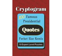 Famous Presidential Quotes Pocket Size Remix Cryptogram Puzzle Book: Cryptograms of Famous Inspirational Quotes by U.S. Presidents | 4x6 inches, 76 ... Travel (Pocket Size Puzzle Books 4x6 inches)