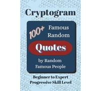 Famous Random Quotes Cryptogram Puzzle Book: Cryptograms of Famous Inspirational, Political, Literary Quotes and More | 100+ Quotes | 6x9 Inches (Cryptogram: Famous Quotes)