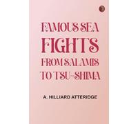 Famous Sea Fights, from Salamis to Tsu-Shima