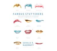 Famous Stutterers: Twelve Inspiring People Who Achieved Great Things while Struggling with an Impediment