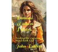 Famous Women Pirates: Feeding the Curious Mind Book XXV