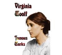 Famous Works - Mrs Dalloway, to the Lighthouse, Orlando, & a Room of One's Own