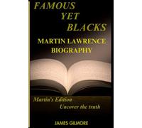 Famous Yet Blacks Martin Lawrence Biography: Biography and story of Martin Lawrence - Comedy, Courage, Comebacks, The Life and Legacy of Martin ... OF FAMOUS BLACK AMERICAN CELEBRITIES)