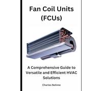 Fan Coil Units (FCUs): A Comprehensive Guide to Versatile and Efficient HVAC Solutions