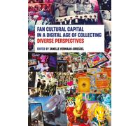 Fan Cultural Capital in a Digital Age of Collecting : Diverse Perspectives