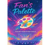 Fan’s Palette: Color Your K-POP Idols: K-Pop Idol Chibi Coloring Book with Colored Reference Pages - A Fan-Inspired Collection of Korean Boy Band Art for Stress Relief, Relaxation, and Creativity