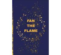 FAN THE FLAME: A Sermon and Scripture Note Taking Journal: For Personal Reflection, Bible Study, and Church Notes