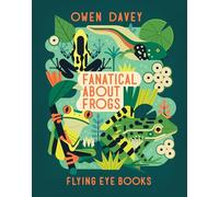 Fanatical about Frogs (About Animals)