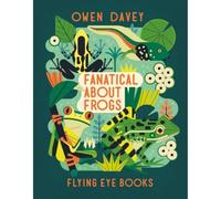 Fanatical About Frogs: (About Animals)