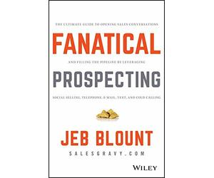 Fanatical Prospecting: How to Open Doors, Engag. Blount