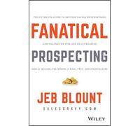 Fanatical Prospecting: The Ultimate Guide to Opening Sales Conversations and Fil