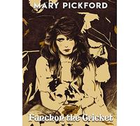Fanchon the Cricket [Blu-ray] Newly Restored and Digitally Mastered on 4K with a new score from the Mary Pickford Foundation
