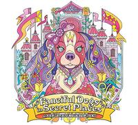 Fanciful Dogs in Secret Places: A Dog Lover's Coloring Book