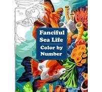 Fanciful Sea Life Color by Number: An Adult Coloring Book with Fun, Easy, and Relaxing Coloring Pages (Color by Number Coloring Books for Adults)