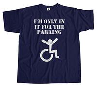 Fancy A Snuggle Funny I'm Only in It for The Parking Wheelchair Disabled Mens T-Shirt Navy Small