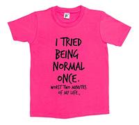 Fancy A Snuggle I Tried Being Normal Once. Worst 2 Minutes in My Life Kids Boys/Girls T-Shirt Hot Pink 12-14 Year Old