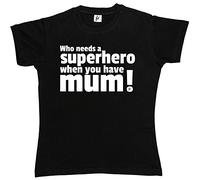 Fancy A Snuggle Who Needs A Superhero Super Hero When You Have Mum Womens Boyfriend Fit T-Shirt Black Medium