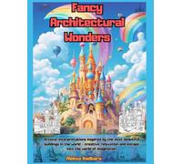 Fancy Architectural Wonders: Artistic interpretations inspired by the most beautiful buildings in the world - creative relaxation and escape into the world of imagination