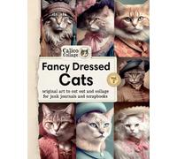 Fancy Dressed Cats Ephemera Book, Vol 2: Original art to cut out and collage for junk journals and scrapbooks