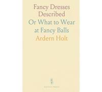 Fancy Dresses Described: Or What to Wear at Fancy Balls
